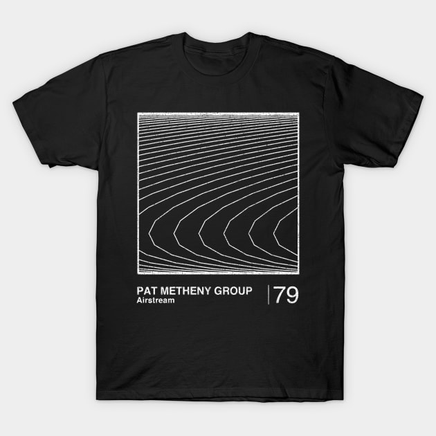 Pat Metheny Group / Minimalist Graphic Artwork Fan Design T-Shirt by saudade